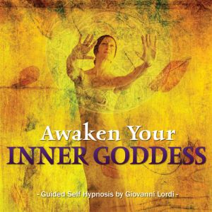 Awaken Your Inner Goddess Hypnosis MP3 - Giovanni Lordi By Giovanni Lordi